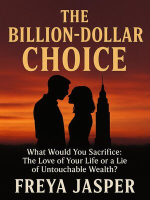 cover image of The Billion-Dollar Choice; What Would You Sacrifice